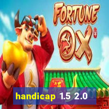 handicap 1.5 2.0